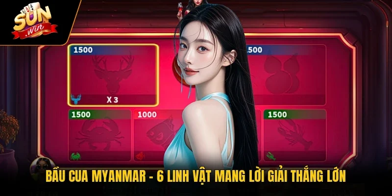 Bầu Cua Myanmar - 6 Linh Vật Mang Lời Giải Thắng Lớn