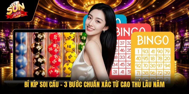Bí Kíp Soi Cầu - 3 Bước Chuẩn Xác Từ Cao Thủ Lâu Năm