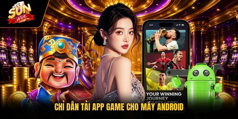 Chỉ dẫn tải app game cho máy Android