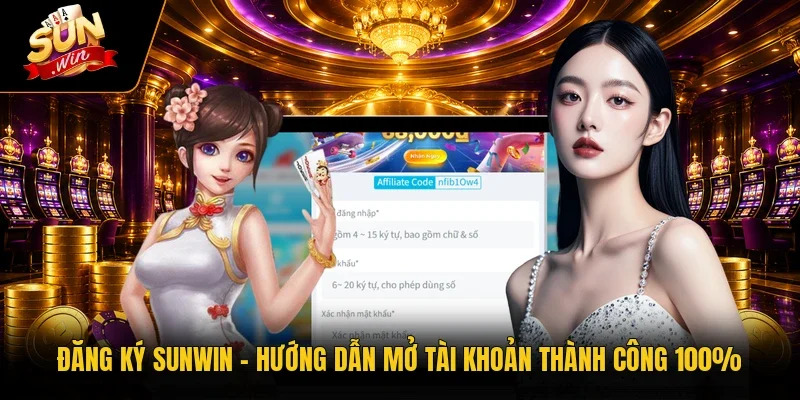 Đăng Ký Sunwin | Hướng Dẫn Mở Tài Khoản Thành Công 100%
