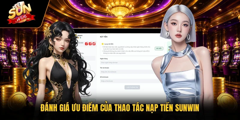 Đánh giá ưu điểm của thao tác nạp tiền Sunwin