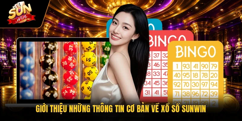 Giới thiệu những thông tin cơ bản về xổ số Sunwin