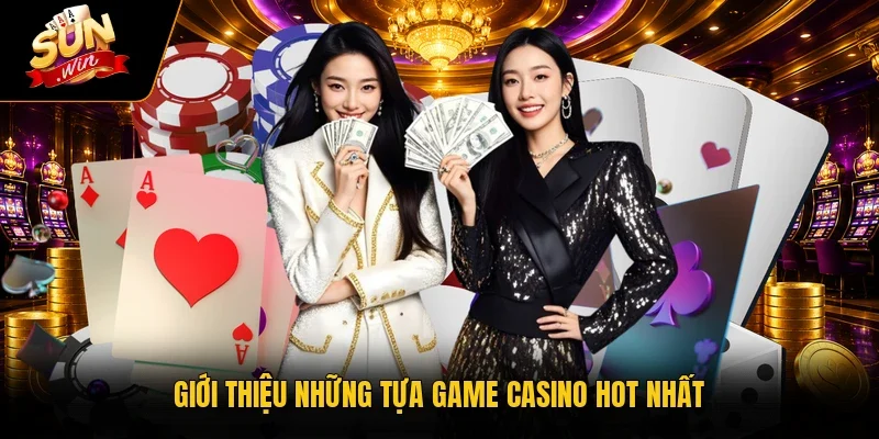Giới thiệu những tựa game casino hot nhất