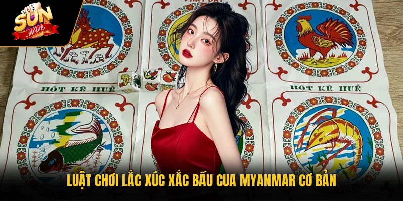 Luật chơi lắc xúc xắc Bầu Cua Myanmar cơ bản
