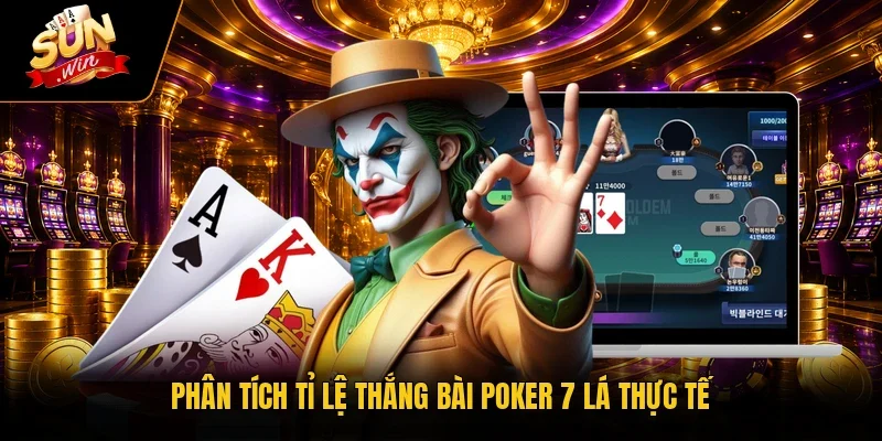 Phân tích tỉ lệ thắng bài Poker 7 lá thực tế