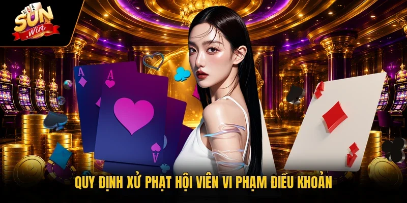 Quy định xử phạt hội viên vi phạm điều khoản