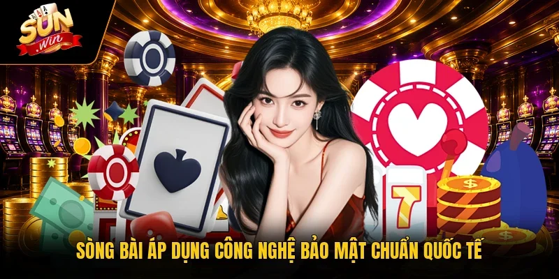 Sòng bài áp dụng công nghệ bảo mật chuẩn quốc tế