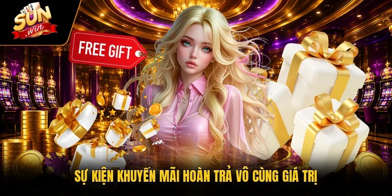 Sự kiện khuyến mãi hoàn trả vô cùng giá trị