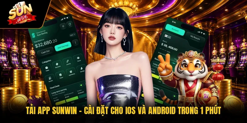 Tải App Sunwin | Cài Đặt Cho iOS Và Android Trong 1 Phút