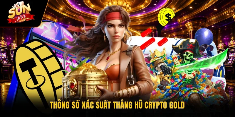 Thông số xác suất thắng hũ Crypto Gold
