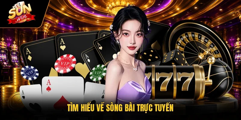 Tìm hiểu về sòng bài trực tuyến