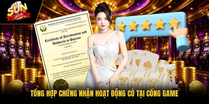 Tổng hợp chứng nhận hoạt động có tại cổng game