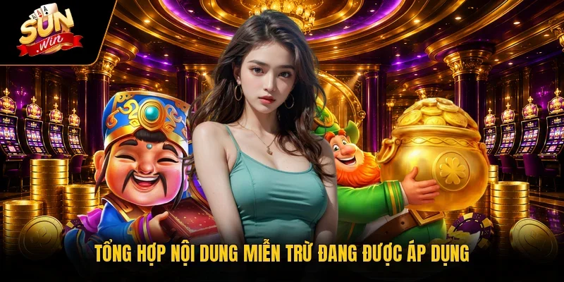 Tổng hợp nội dung miễn trừ đang được áp dụng